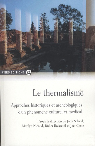 Le thermalisme. Approches historiques et archéologiques d'un phénomène culturel et médical