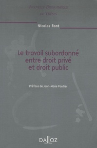 Nicolas Font - Le travail subordonné entre droit privé et droit public.