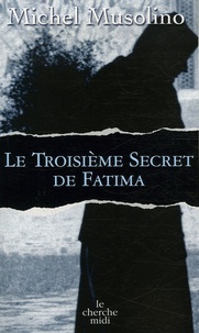 Michel Musolino - Le troisième secret de Fatima.