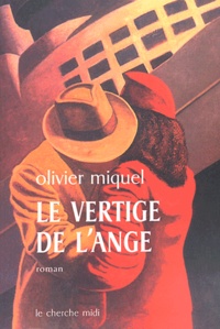 Olivier Miquel - Le vertige de l'ange.