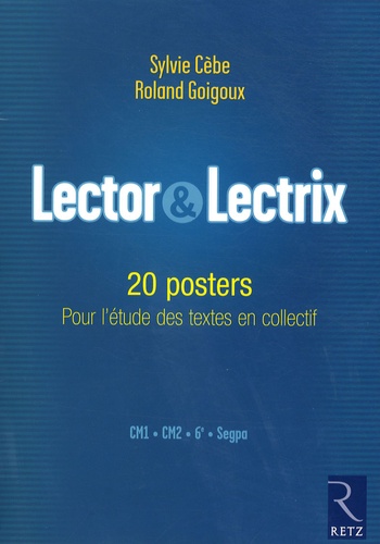 Sylvie Cèbe et Roland Goigoux - Lector & Lectrix - 20 posters pour l'étude des textes en collectif.