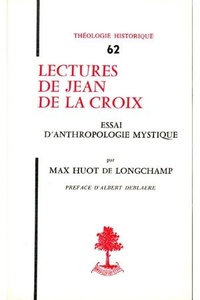 Max Huot de Longchamp - Lectures de Jean de la Croix - Essai d'anthropologie mystique.