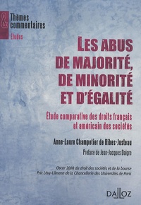 Anne-Laure Champetier de Ribes-Justeau - Les abus de majorité, de minorité et d'égalité - Etude comparative des droits français et nord-américain des sociétés.
