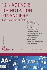 Bruno Colmant - Les agences de notation financière - Entre marchés et Etats.
