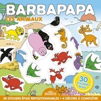 Alice Taylor et Thomas Taylor - Les animaux Barbapapa - Avec 30 stickers épais repositionnables et 4 décors à compléter.
