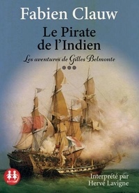 Fabien Clauw - Les aventures de Gilles Belmonte  : Le Pirate de l'Indien. 1 CD audio MP3