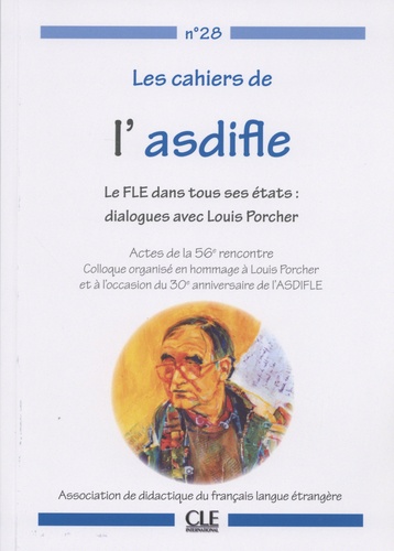 Les cahiers de l'Asdifle N° 28 Le FLE dans tous ses états : dialogues avec Louis Porcher. Actes de la 56e rencontre