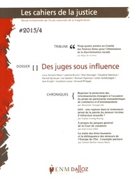 Dalloz - Les Cahiers de la Justice N° 4/2015 : Des juges sous influence.