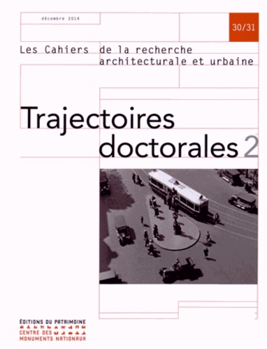 Panos Mantziaras - Les cahiers de la recherche architecturale et urbaine N° 30/31, Décembre 2014 : Trajectoires doctorales - Tome 2.