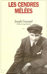 Joseph Gourand - Les cendres mêlées - Récit.