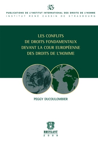 Peggy Ducoulombier - Les conflits de droits fondamentaux devant la Cour européenne des droits de l'homme.