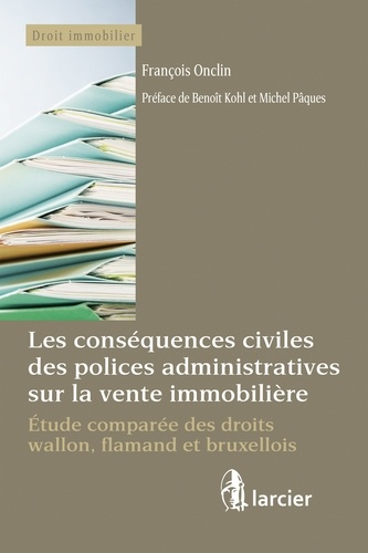  Larcier - Les conséquences civiles des polices administratives sur la vente immobilière.