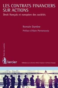 Romain Dambre - Les contrats financiers sur actions - Droit français et européen des sociétés.