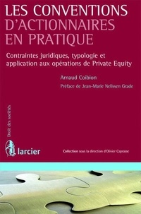 Arnaud Coibion - Les conventions d'actionnaires en pratique - Contraintes juridiques typologie et applications aux opérations de Private Equity.