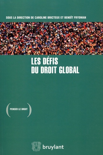 Caroline Bricteux et Benoît Frydman - Les défis du droit global.