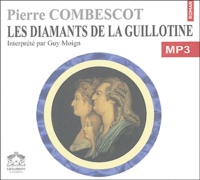 Guy Moign et Pierre Combescot - Les diamants de la guillotine. 1 CD audio MP3