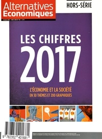 Guillaume Duval - Les dossiers d'Alternatives Economiques Hors-série N° 109 : Les chiffres de l'économie 2017 - L'économie et la société en 30 thèmes et 200 graphiques.