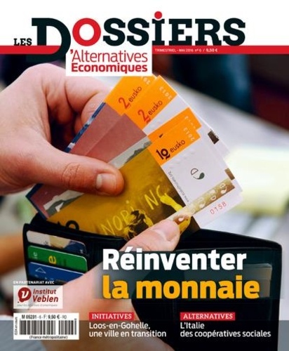Guillaume Duval et Camille Dorival - Les dossiers d'Alternatives Economiques N° 6, mai 2016 : Réinventer la monnaie.