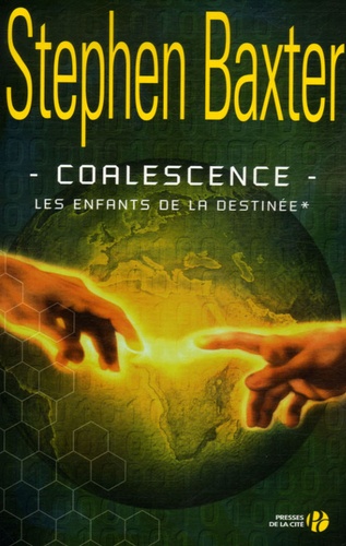 Stephen Baxter - Les Enfants de la destinée Tome 1 : Coalescence.