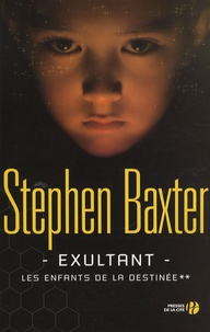 Stephen Baxter - Les Enfants de la destinée Tome 2 : Exultant.