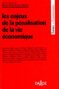 Marie-Anne Frison-Roche - Les enjeux de la pénalisation de la vie économique - [actes du colloque, 20 et 21 mars 1996, Paris.