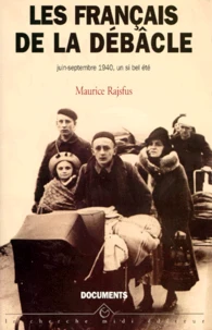 LES FRANCAIS DE LA DEBACLE. Juin-septembre 1940, un si bel été