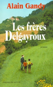 Alain Gandy - Les frères Delgayroux.