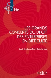 Pierre-Michel Le Corre - Les grands concepts du droit des entreprises en difficulté.