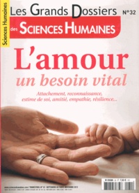 Martine Fournier - Les Grands Dossiers des Sciences Humaines N° 32, Septembre-octobre-décembre 2013 : L'amour, un besoin vital.