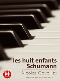 Nicolas Cavaillès - Les huit enfants de Schumann.