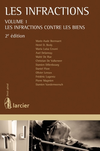 Henri Bosly et Christian De Valkeneer - Les infractions - Volume 1, les infractions contre les biens.