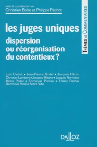 LES JUGES UNIQUES. Dispersion ou réorganisation du contentieux ?
