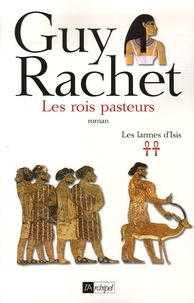 Guy Rachet - Les larmes d'Isis Tome 2 : Les rois pasteurs.