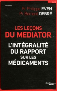 Bernard Debré et Philippe Even - Les leçons du Mediator - L'intégralité du rapport sur les médicaments.