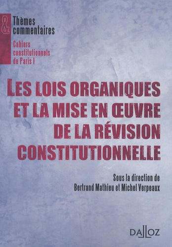 Bertrand Mathieu et Michel Verpeaux - Les lois organiques et la mise en oeuvre de la révison constitutionnelle.