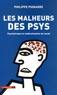 Philippe Pignarre - Les malheurs des psys - Psychotropes et médicalisation du social.