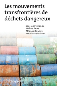 Michael Faure et Athanase Lawogni - Les mouvements transfrontières de déchets dangereux.