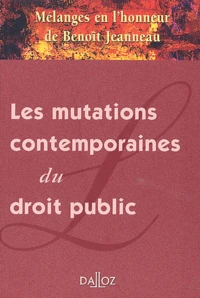 Les mutations contemporaines du droit public. Mélanges en l'honneur de Benoît Jeanneau, 2002