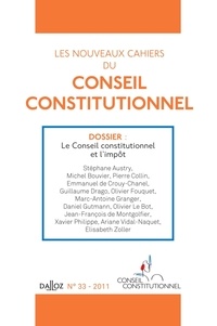 Olivier Fouquet et Emmanuel de Crouy-Chanel - Les nouveaux cahiers du Conseil constitutionnel N° 33, 2011 : Le Conseil constitutionnel et l'impôt.