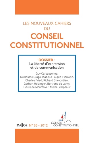 Marc Guillaume - Les nouveaux cahiers du Conseil constitutionnel N° 36, 2012 : La liberté d'expression et de communication.