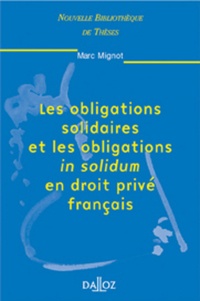 Marc Mignot - Les obligations solidaires et les obligations in solidum en droit privé français.