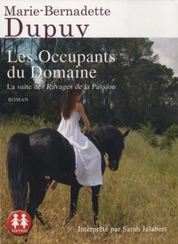 Marie-Bernadette Dupuy - Les occupants du domaine - La suite des Ravages de la passion. 2 CD audio MP3