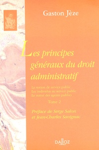 Gaston Jèze - Les principes généraux du droit administratif - Tome 2, La notion de service public, les individus au service public, le statut des agents publics.