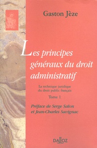 Gaston Jèze - Les principes généraux du droit administratif - Tome 1, La technique juridique du droit public français.