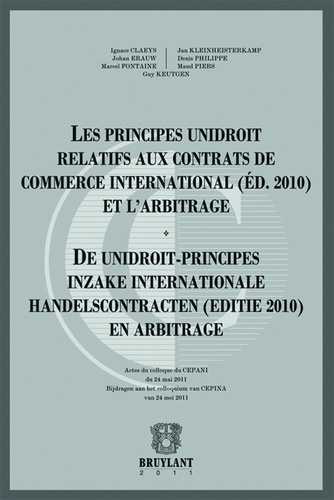 Ignace Claeys et Johan Erauw - Les principes unidroit relatifs aux contrats de commerce international (édition 2010) et l'arbitrage.