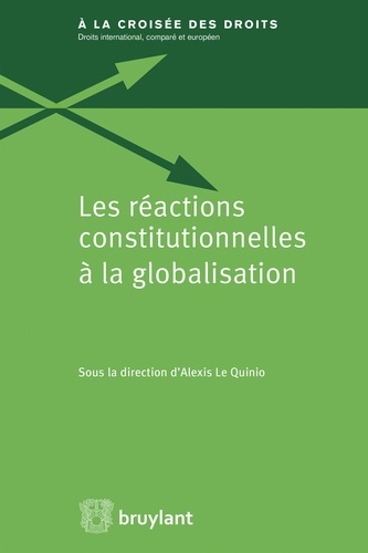 Alexis Le Quinio - Les réactions constitutionnelles à la globalisation.