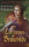 Jean-Louis Fetjaine - Les Reines pourpres Tome 2 : Les larmes de Brunehilde.