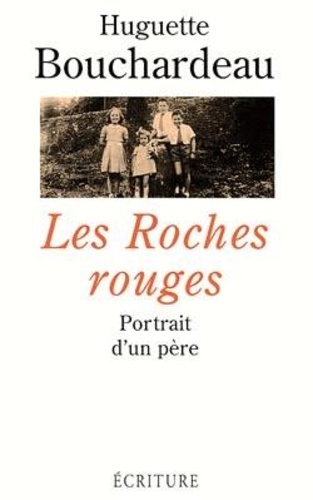 Huguette Bouchardeau - Les roches rouges - Portrait d'un père.