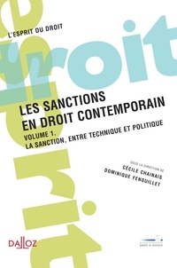Dominique Fenouillet et Cécile Chainais - Les sanctions en droit contemporain - Volume 1, La sanction, entre technique et politique.