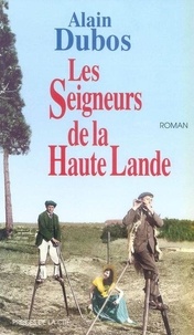 Alain Dubos - Les Seigneurs de la Haute Lande.